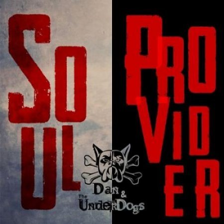 DAN & THE UNDERDOGS - SOUL PROVIDER 2017